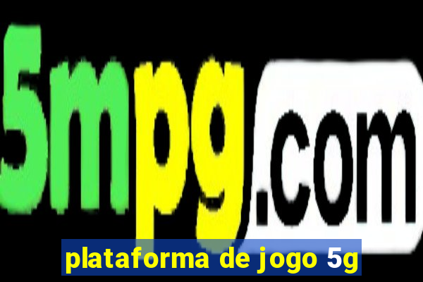 plataforma de jogo 5g